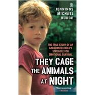 They Cage the Animals at Night by Burch, Jennings Michael, 9780808565659