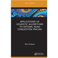 Applications of Heuristic Algorithms to Optimal Road Congestion Pricing by Don Graham, 9781032415659