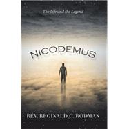 Nicodemus: The Life and the Legend by Rodman, Reginald, 9781499045659