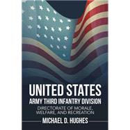 United States Army Third Infantry Division Directorate of Morale, Welfare, and Recreation by Hughes, Michael D., 9781503515659