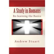 A Study in Romans by Stuart, Andrew James, 9781519765659