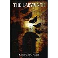 The Labyrinth by Valente, Catherynne M., 9781894815659