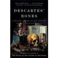 Descartes' Bones A Skeletal History of the Conflict Between Faith and Reason by Shorto, Russell, 9780307275660