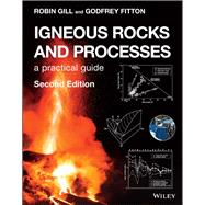 Igneous Rocks and Processes A Practical Guide by Gill, Robin; Fitton, Godfrey, 9781119455660