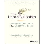 The Imperfectionists Strategic Mindsets for Uncertain Times by McLean, Robert; Conn, Charles, 9781119835660