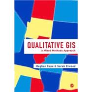 Qualitative GIS : A Mixed Methods Approach by Meghan Cope, 9781412945660