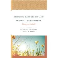 Bridging Leadership and School Improvement Advice from the Field by Locke, Leslie Ann; Hayes, Sonya D.; Glanz, Jeffrey, 9781475865660