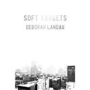Soft Targets by Landau, Deborah, 9781556595660