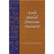 Early Spanish American Narrative by Lindstrom, Naomi, 9780292705661