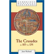 The Crusades, c.1071–c.1291 by Jean Richard , Translated by Jean Birrell, 9780521625661