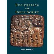 Deciphering the Indus Script by Asko Parpola, 9780521795661