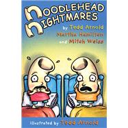 Noodlehead Nightmares by Arnold, Tedd; Hamilton, Martha; Weiss, Mitch, 9780823435661