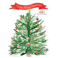 Cookie Advent Cookbook With 24 festive recipes by Grunes, Barbara; Van Vynckt, Virginia; Breakey, Annabelle; Gardner, Lindsay, 9781452155661