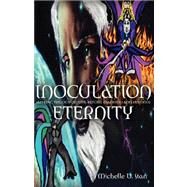Inoculation Eternity by Starr, Michelle D., 9781600345661