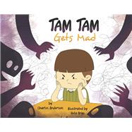 Tam Tam Gets Mad by Anderson, Charles; Arga, Bela, 9781667845661