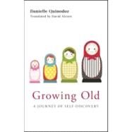 Growing Old: A Journey of Self-Discovery by Quinodoz; Danielle, 9780415545662