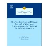 New Trends in Basic and Clinical Research of Glaucoma: A Neurodegenerative Disease of the Visual System Part A by Bagetta; Nucci, 9780444635662