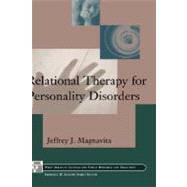 Relational Therapy for Personality Disorders by Jeffrey J. Magnavita (Connecticut Center for Short-Term Dynamic Therapy, Glastonbury Medical Arts Center ), 9780471295662