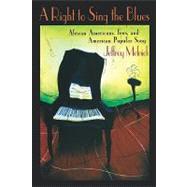 A Right to Sing the Blues by Melnick, Jeffrey Paul, 9780674005662