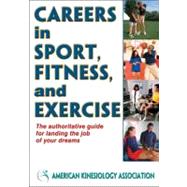 Careers in Sport, Fitness and Exercise by American Kinesiology Association; Hoffman, Shirl J. (CON); Anderson, David (CON); Chodzko-zajko, Wojtek (CON), 9780736095662