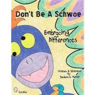 Don't Be a Schwoe : Embracing Differences by Mauzy, Barbara, 9780764335662