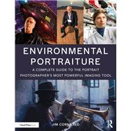 Environmental Portraiture: A Complete Guide to the Portrait Photographers  Most Powerful Imaging Tool by Cornfield; Jim, 9781138935662