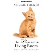 The Lion in the Living Room by Tucker, Abigail, 9781410495662