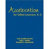 Acceleration for Gifted Learners, K-5 by Joan Franklin Smutny, 9781412925662