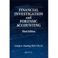 Financial Investigation and Forensic Accounting, Third Edition by Manning, Ph.D, CFE, EA; George, 9781439825662