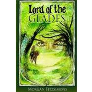 Lord of the Glades by Fitzsimons, Morgan, 9781448665662