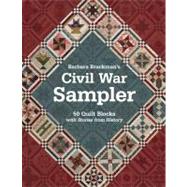 Barbara Brackman's Civil War Sampler 50 Quilt Blocks with Stories from History by Brackman, Barbara, 9781607055662