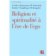 Religion et spiritualit  l're de l'ego by Jrg Stolz; Mallory Schneuwly Purdie; Thomas Englberger; Judith Knemann; Michael Krggeler, 9782830915662