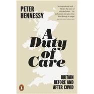 A Duty of Care Britain Before and After Covid by Hennessy, Peter, 9780141995663