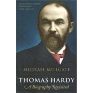 Thomas Hardy A Biography Revisited by Millgate, Michael, 9780199275663