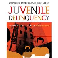 Juvenile Delinquency Theory, Practice, and Law (with CD-ROM and InfoTrac) by Siegel, Larry J.; Welsh, Brandon C.; Senna, Joseph J., 9780534645663