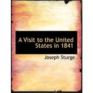 A Visit to the United States in 1841 by Sturge, Joseph, 9780554995663