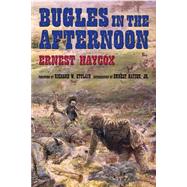 Bugles in the Afternoon by Haycox, Ernest; Etulain, Richard W., 9780806135663