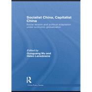 Socialist China, Capitalist China: Social tension and political adaptation under economic globalization by Wu; Guoguang, 9781138855663