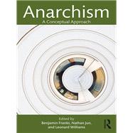 Anarchism: A Conceptual Approach by Franks; Benjamin, 9781138925663