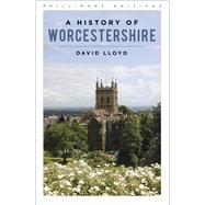 A History of Worcestershire by Lloyd, David, 9781803995663
