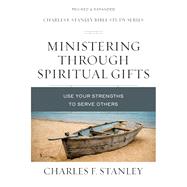 Ministering Through Spiritual Gifts by Stanley, Charles F., 9780310105664