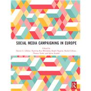 Social Media Campaigning in Europe by Lilleker, Darren G.; Koc-michalska, Karolina; Negrine, Ralph; Gibson, Rachel; Vedel, Thierry, 9780367185664