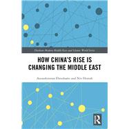 How China's Rise Is Changing the Middle East by Ehteshami, Anoushiravan; Horesh, Niv, 9780367255664