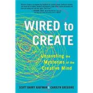 Wired to Create by Kaufman, Scott Barry; Gregoire, Carolyn, 9780399175664