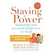 Staying Power : Maintaining Your Low-Carb Weight Loss for Good by Eades, Michael R.; Eades, Mary Dan, 9780471725664