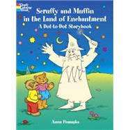 Scruffy and Muffin in the Land of Enchantment A Dot-to-Dot Storybook by Pomaska, Anna, 9780486435664