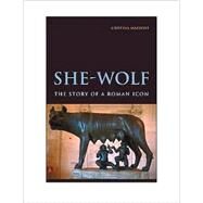 She-Wolf: The Story of a Roman Icon by Cristina Mazzoni, 9780521145664