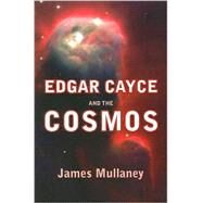 Edgar Cayce And The Cosmos by Mullaney, James, 9780876045664