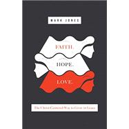 Faith. Hope. Love. by Jones, Mark, 9781433555664