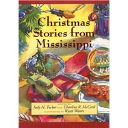 Christmas Stories from Mississippi by Judy H. Tucker, 9781496855664